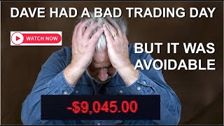 Dave Had A Bad Trading Day - Day Trading