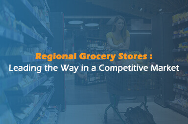 Regional Grocery Stores: Leading the Way in a Competitive Market