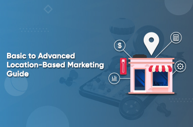 Basic to Advanced Location-Based Marketing Guide