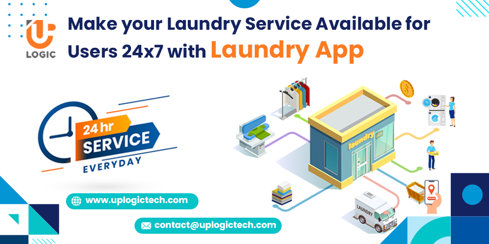 Make your Laundry Service Available for Users 24x7 with Laundry App - Uplogic Technologies