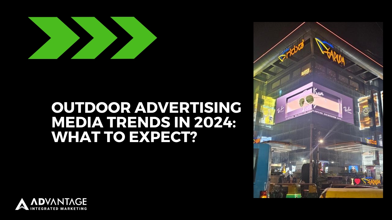 Outdoor Advertising Media Trends in 2024: What to Expect?
