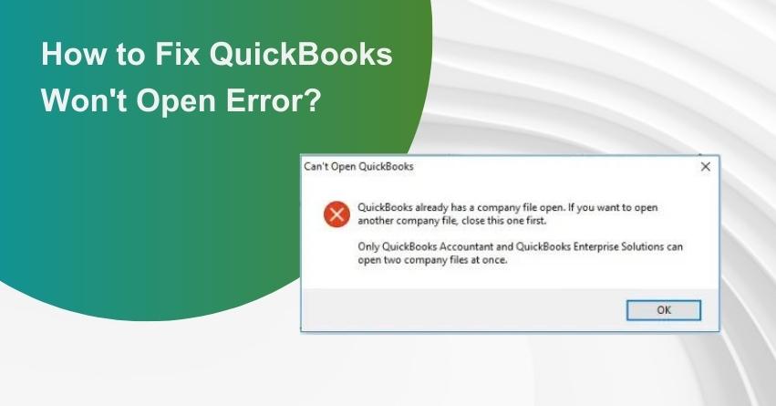 How to Fix QuickBooks Won’t Open Error? - QAsolved