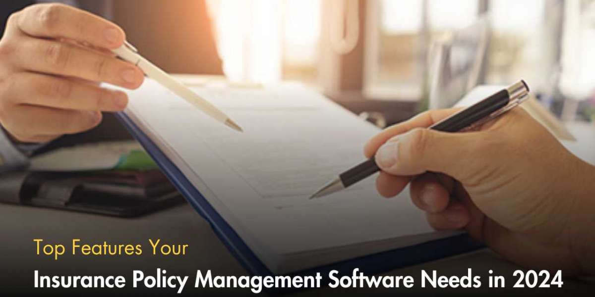 Top Features Your Insurance Policy Management Software Needs in 2024