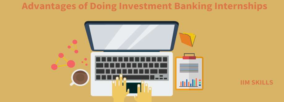 Advantages of Investment Banking Internships IIM Skills Cover Image