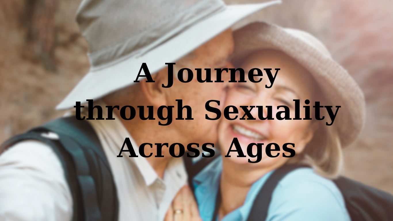 Understanding Desires: A Journey through Sexuality Across Ages - LoveAasan.com