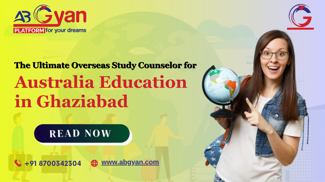 The Ultimate Overseas Study Counselor for Australia Education in Ghaziabad
