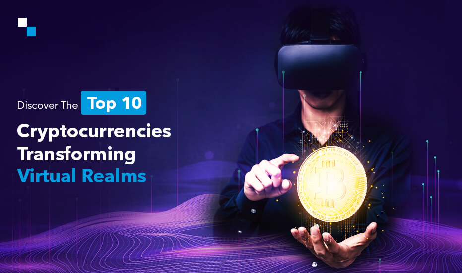 Crypto Development In Metaverse: Top 10 Cryptos To Watch Out For