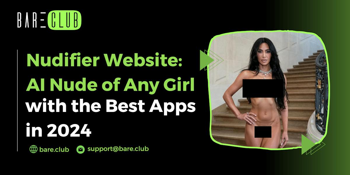 Nudifier Website: AI Nude of Any Girl with the Best Apps in 2024