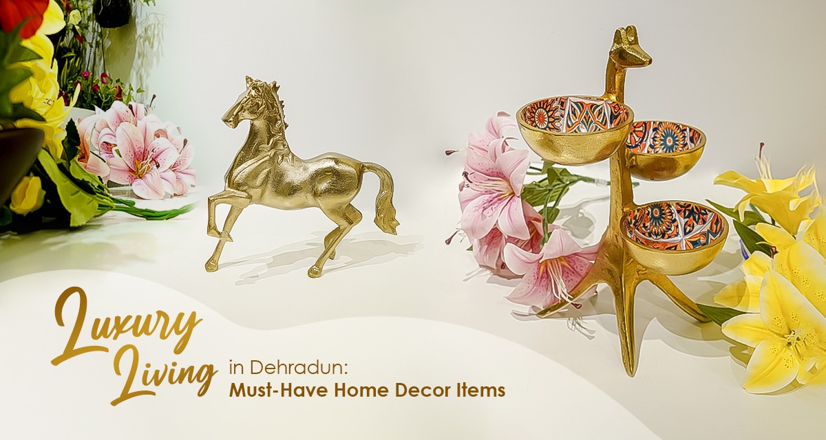 Luxury Living in Dehradun: Must-Have Home Decor Items - Hornbill & Hornbill