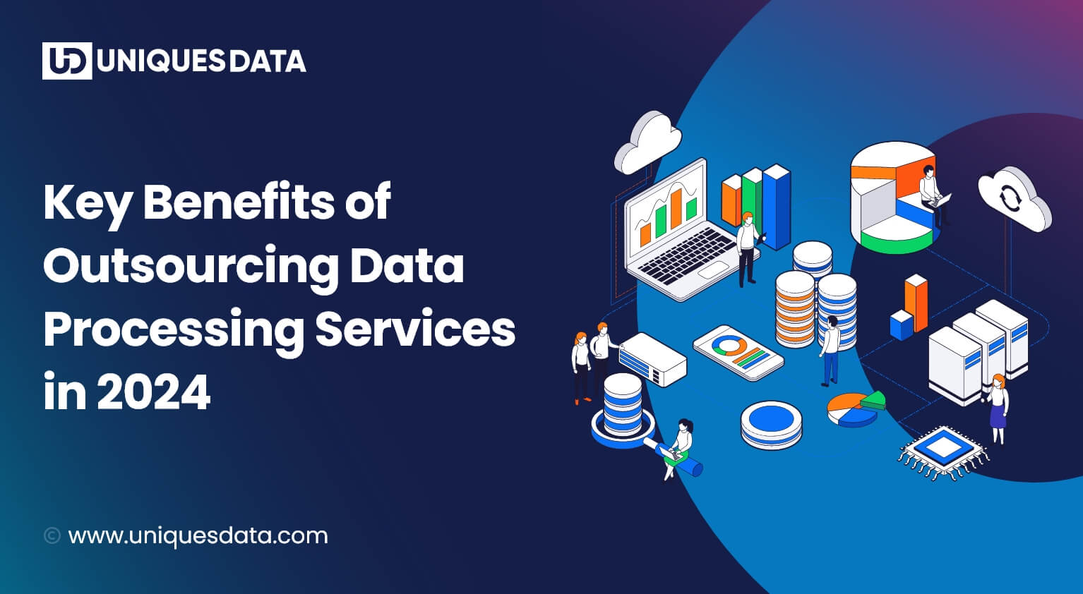 Key Benefits of Outsourcing Data Processing Services in 2024