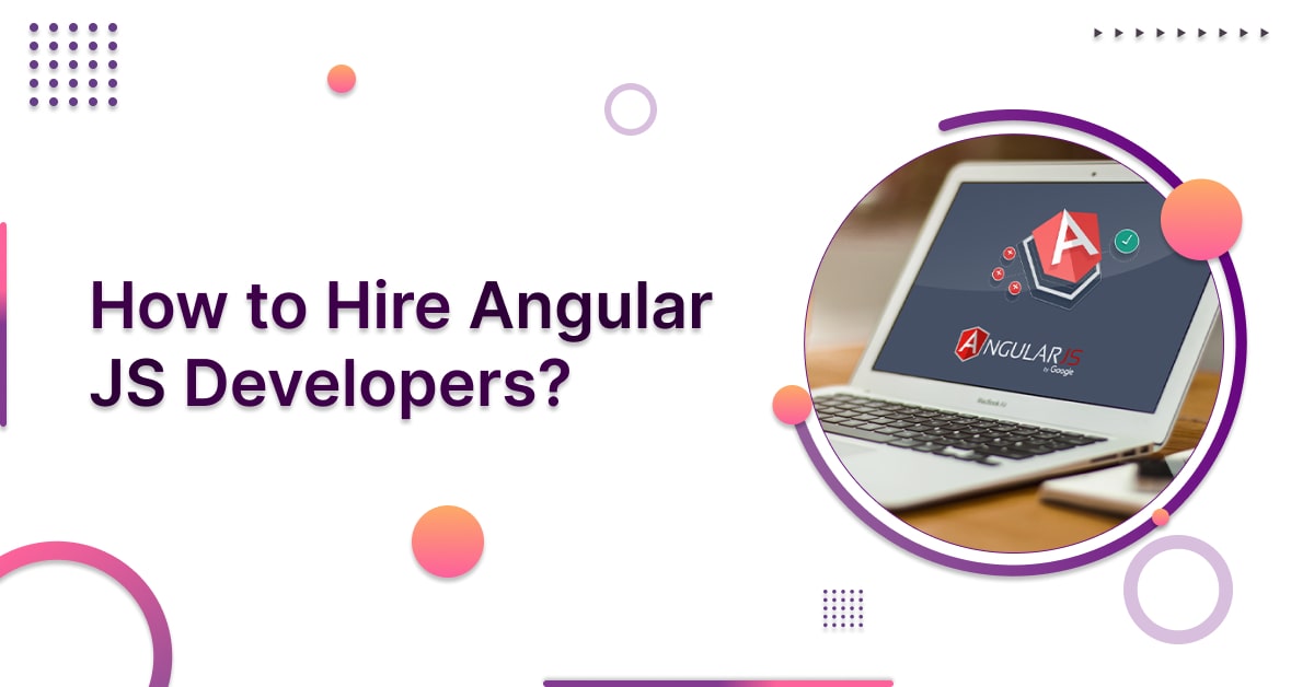 How to Hire Angular JS Developers? An Overview
