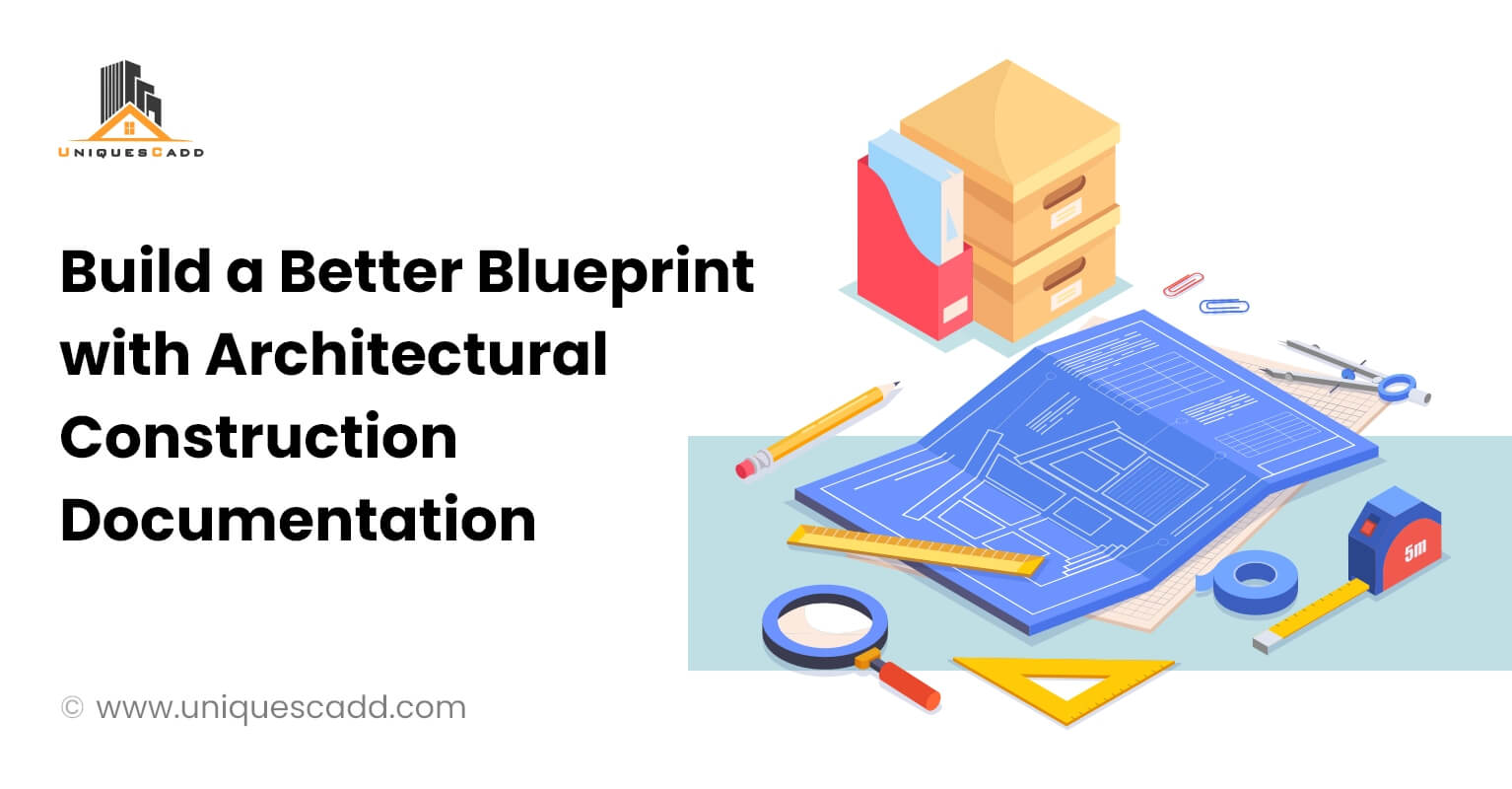 Build a Better Blueprint with Architectural Construction Documentation