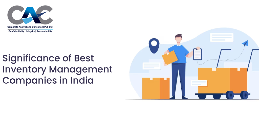 Significance of Best Inventory Management Companies in India - Corporate Analyst & Consultant Company in Delhi India | CAC