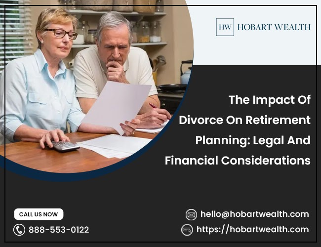 The Impact Of Divorce On Retirement Planning: Legal And Financial Considerations