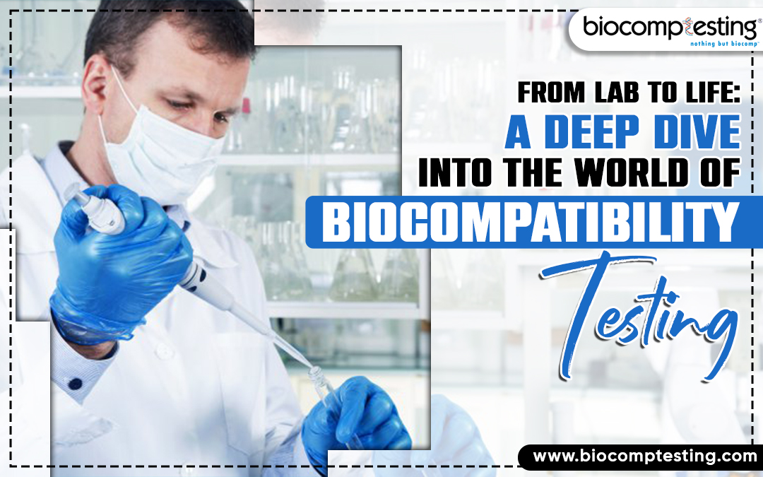 From Lab to Life: A Deep Dive into the World of Biocompatibility Testing – Biocomptesting, Inc.
