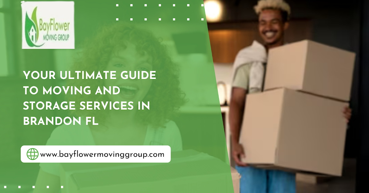 Your Ultimate Guide to Moving and Storage Services in Brandon, FL