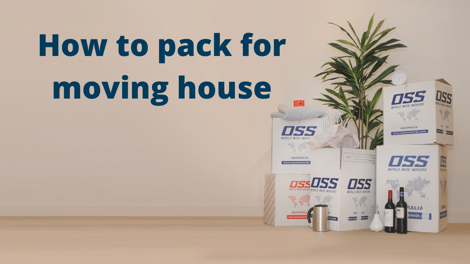 How to pack for moving house - OSS World Wide Movers
