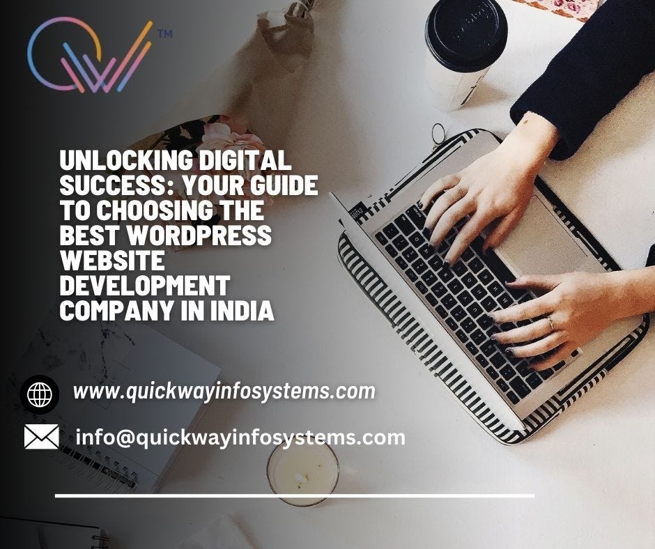 Unlocking Digital Success: Your Guide to Choosing the Best WordPress Website Development Company in India | by Quickway Infosystems | Mar, 2024 | Medium