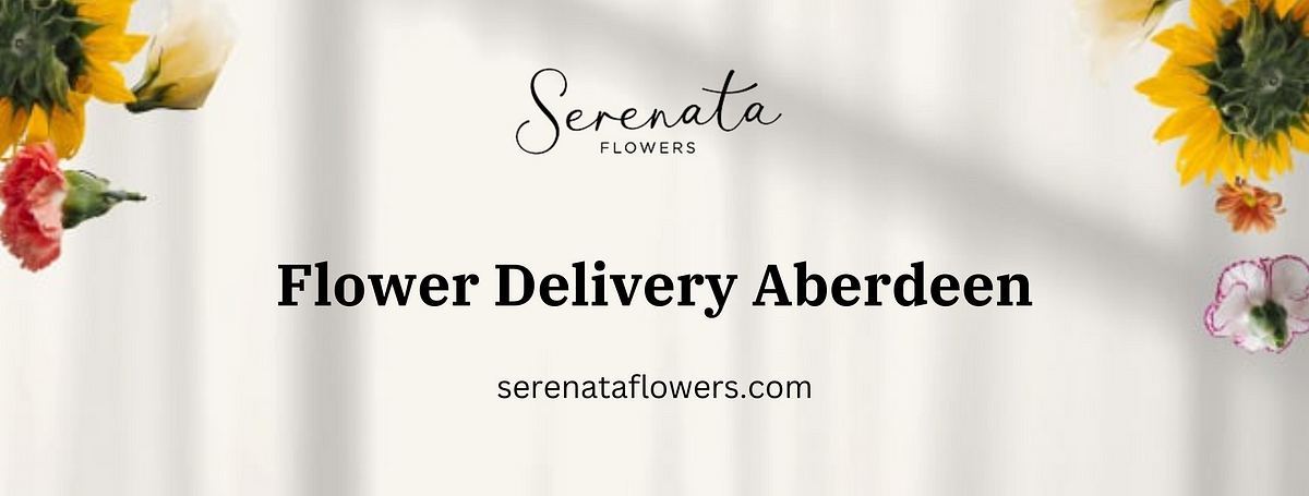 Flower Delivery Aberdeen: Bringing Blooms to Your Doorstep | by Serenata Flowers | Mar, 2024 | Medium
