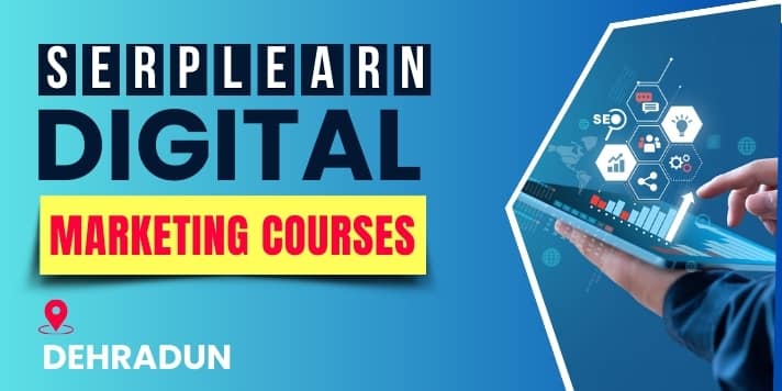 Digital Marketing Courses in Dehradun | SERP Learn Academy