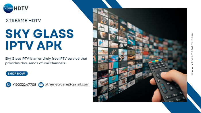 Sky Glass IPTV APK: Unlocking the Future of Streaming with Xtreame HDTV | by Xtreame HDTV | Apr, 2024 | Medium