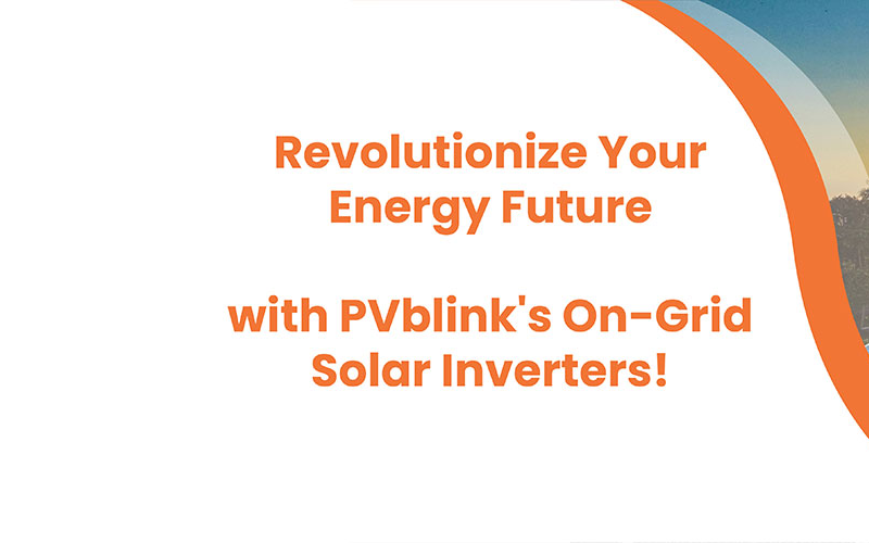 Empower Tomorrow with PVblink's On-Grid Solar Inverters!
