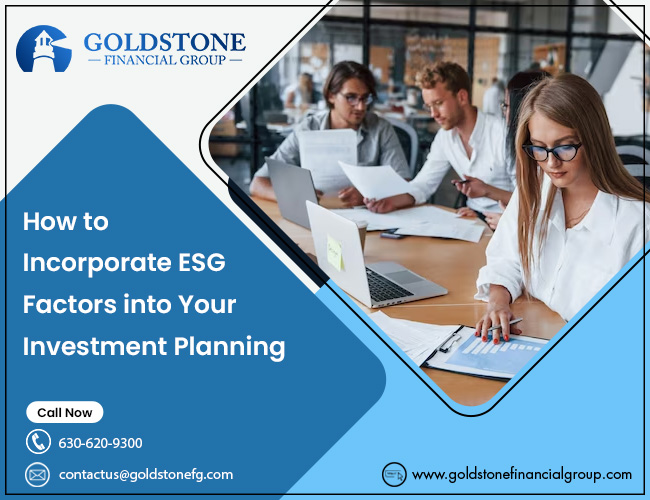 How to Incorporate ESG Factors into Your Investment Planning – Goldstone Financial Group