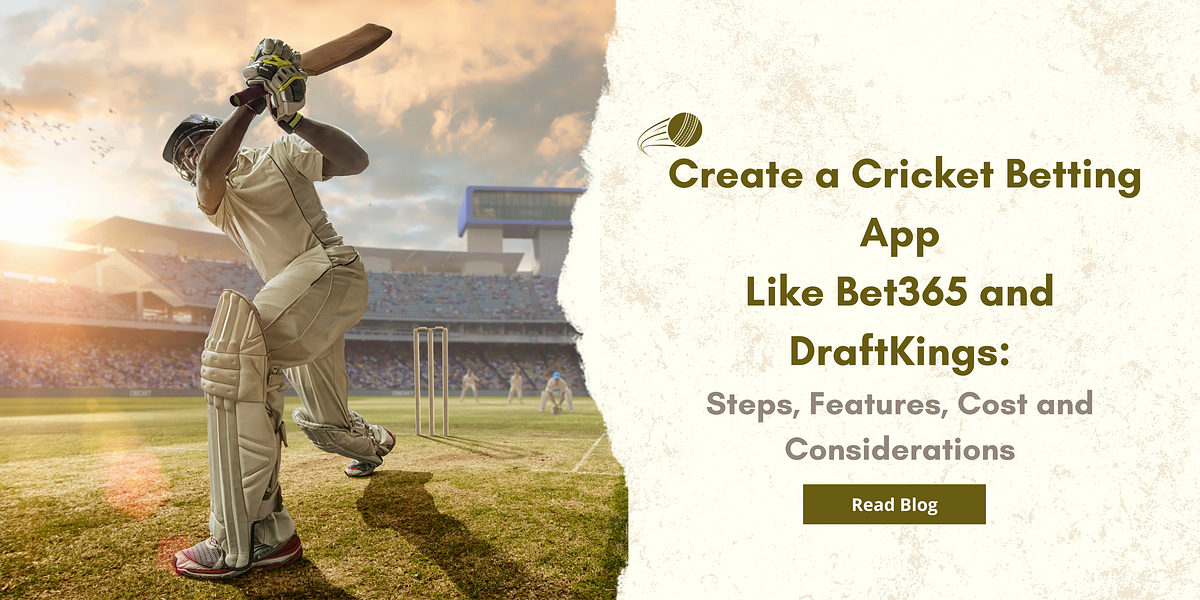 How to Create a Cricket Betting App Like Bet365 and DraftKings: Steps, Features, Cost and Considerations | by Daniel Sam | Mar, 2024 | Medium
