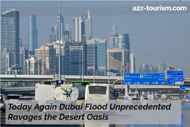 Today Again Dubai Flood Unprecedented Ravages the Desert Oasis