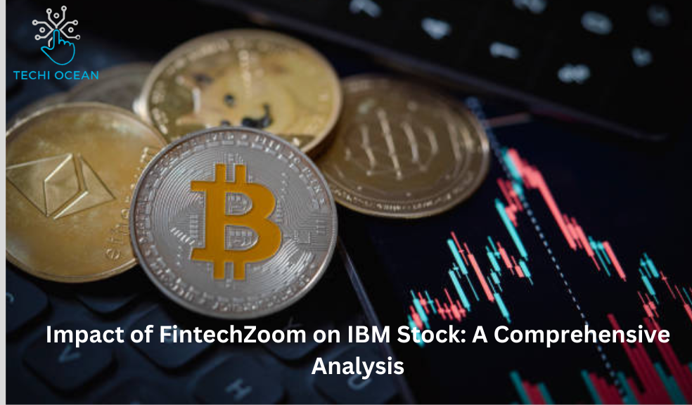 Impact of FintechZoom on IBM Stock: A Comprehensive Analysis