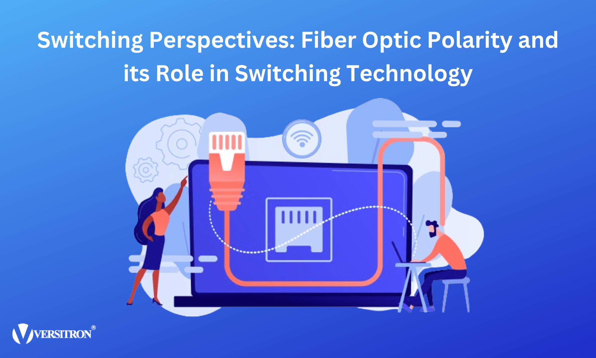 Fiber Optic Polarity and its Role in Switching Technology  – Versitron