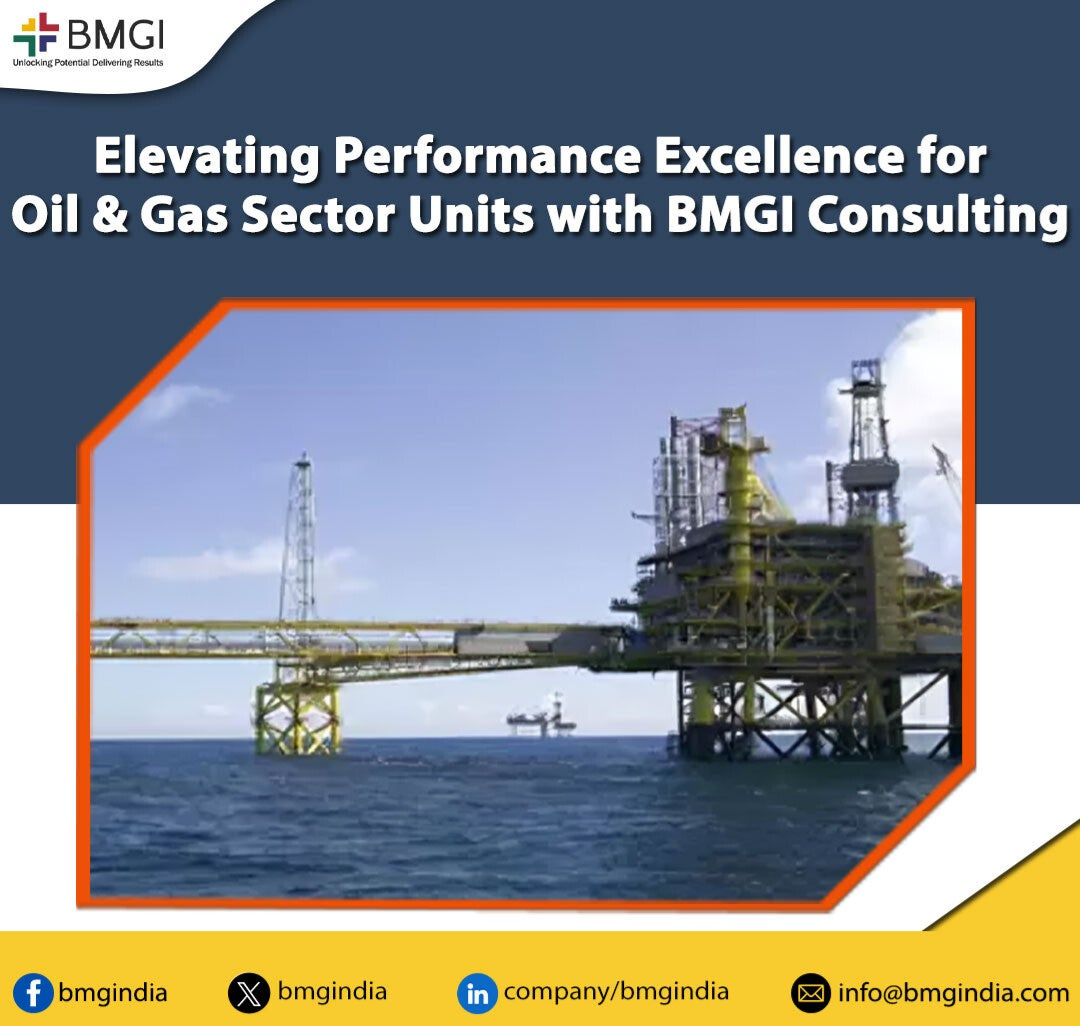 Elevating Performance Excellence for Oil and Gas Sector Units with BMGI Consulting | bmgindia