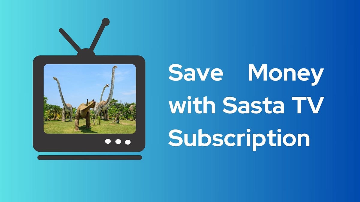 How Can You Save Money on Your Sasta TV Subscription? | by XtreameHDIPTV | May, 2024 | Medium