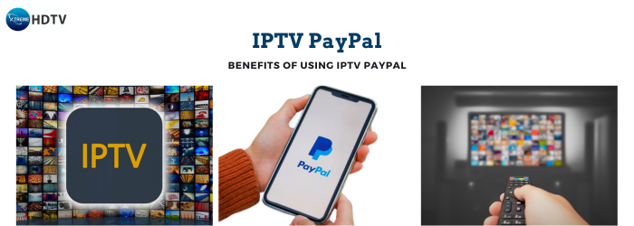 Unlock the Ultimate TV Experience with an IPTV PayPal Subscription from Xtreame HDTV | by Xtreame HDTV | May, 2024 | Medium