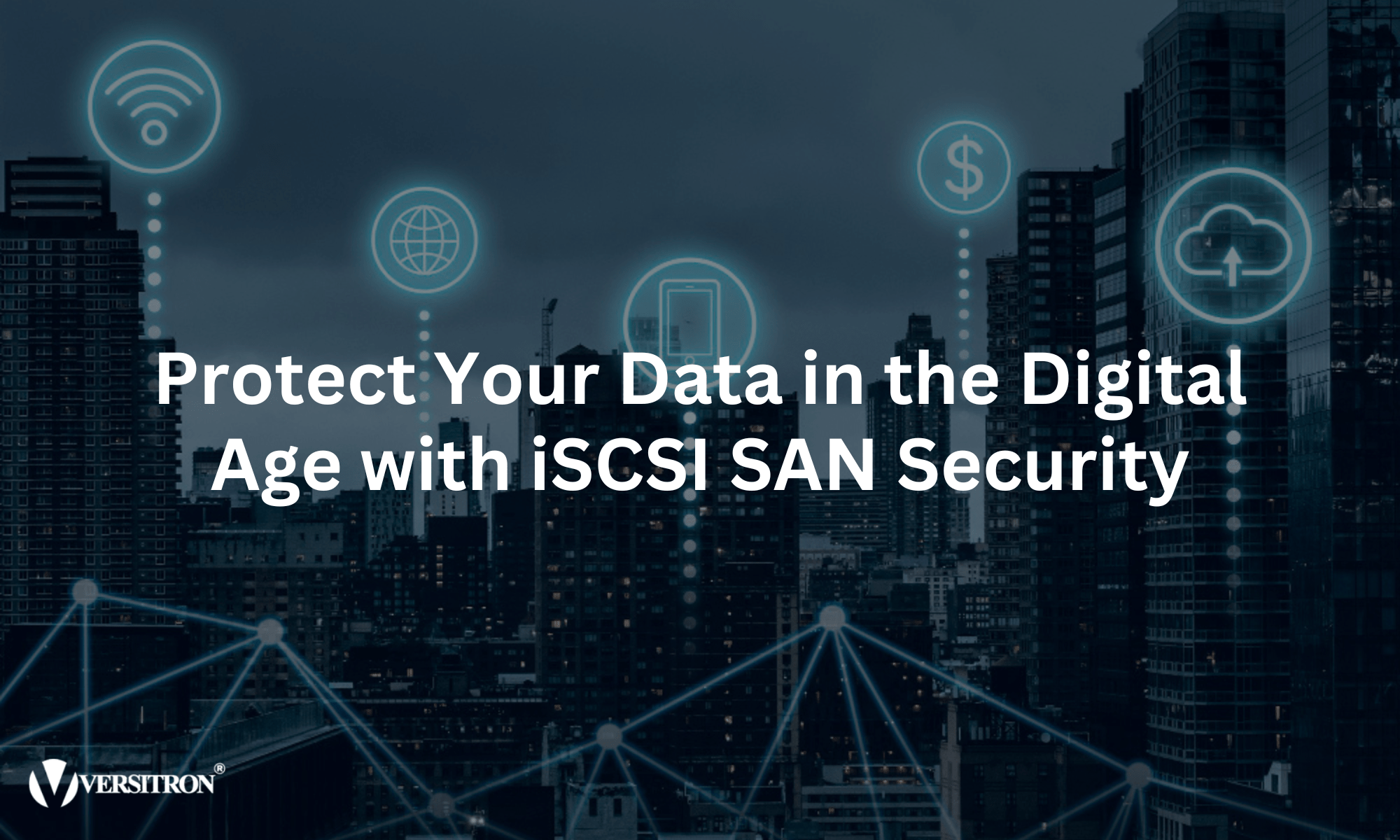 Ensure Data Security in the Digital Era with iSCSI SAN Protection  – Versitron