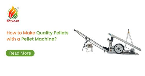 How to Make Quality Pellets with a Pellet Machine? — Satyajit Renewable Engineering Pvt Ltd