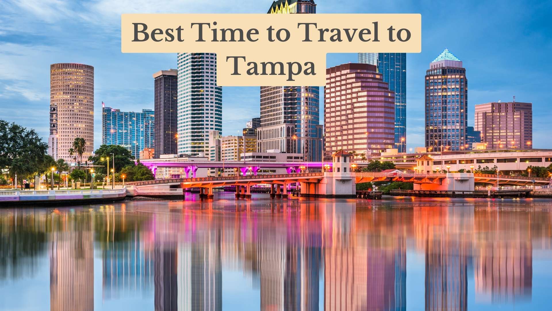 Best Time to Travel to Tampa for Perfect Weather in 2024