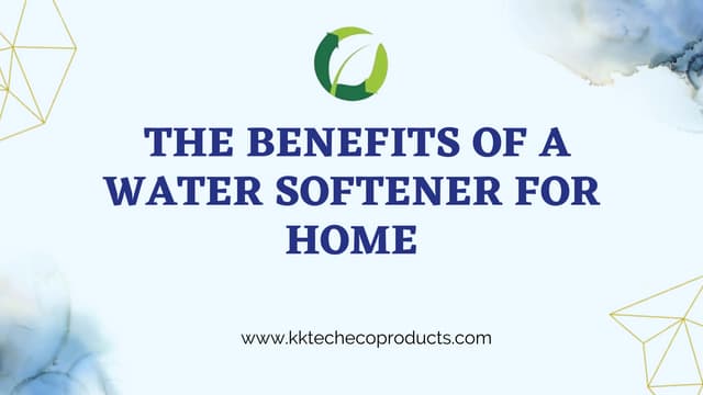 The Benefits of a Water Softener for  Home.pptx
