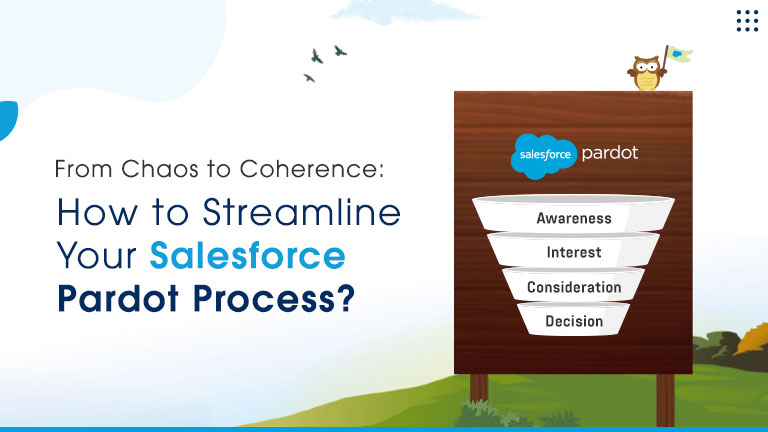 From Chaos to Coherence: How to Streamline Your Salesforce Pardot Process
