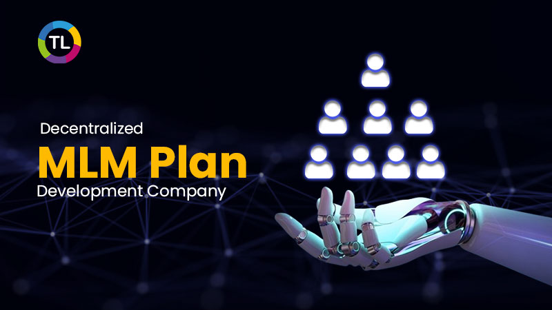Decentralized MLM Plan Development Company - Technoloader