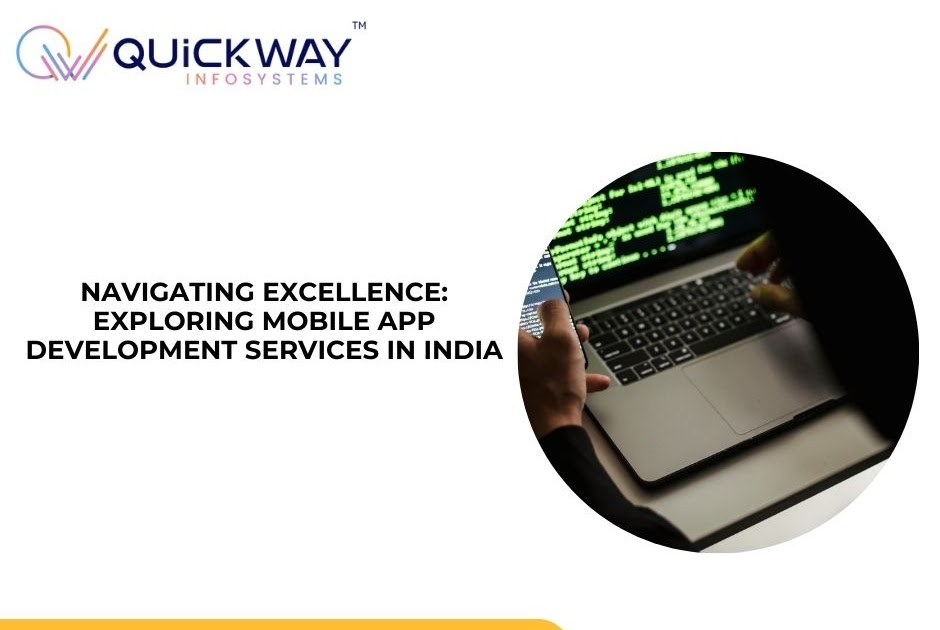 Navigating Excellence: Exploring Mobile App Development Services in India